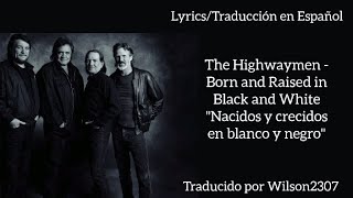 The Highwaymen - Born And Raised In Black And White (/Traducción En Español)