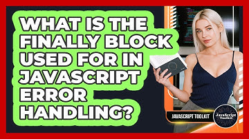 What Is The Finally Block Used For In JavaScript Error Handling? - JavaScript Toolkit