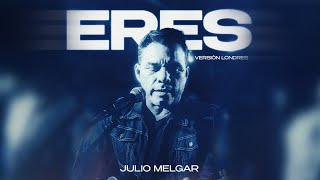 Julio Melgar | Eres (Versión Londres) | Video Lyric