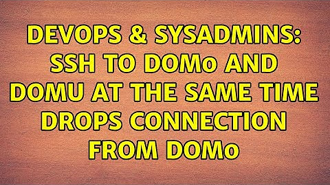 DevOps & SysAdmins: ssh to dom0 and domU at the same time drops connection from dom0