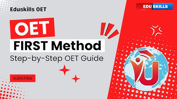 Edu Skills OET: FIRST Method | Step-by-Step OET Guide | OET Made Easy