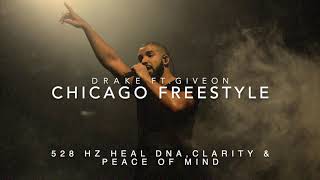 Drake - Chicago Freestyle (Ft. Giveon) [528 Hz Heal DNA, Clarity \u0026 Peace of Mind]