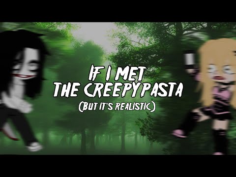 If i met the Creepypasta (but it’s realistic) || Shitpost || Gacha Club