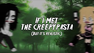 If i met the Creepypasta (but it’s realistic) || Shitpost || Gacha Club