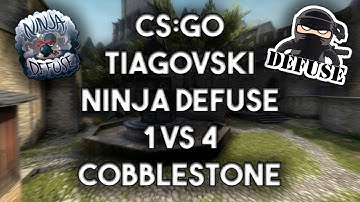 CS:GO - TIAGOVSKI - NINJA DEFUSE - 1 VS 4 - COBBLESTONE