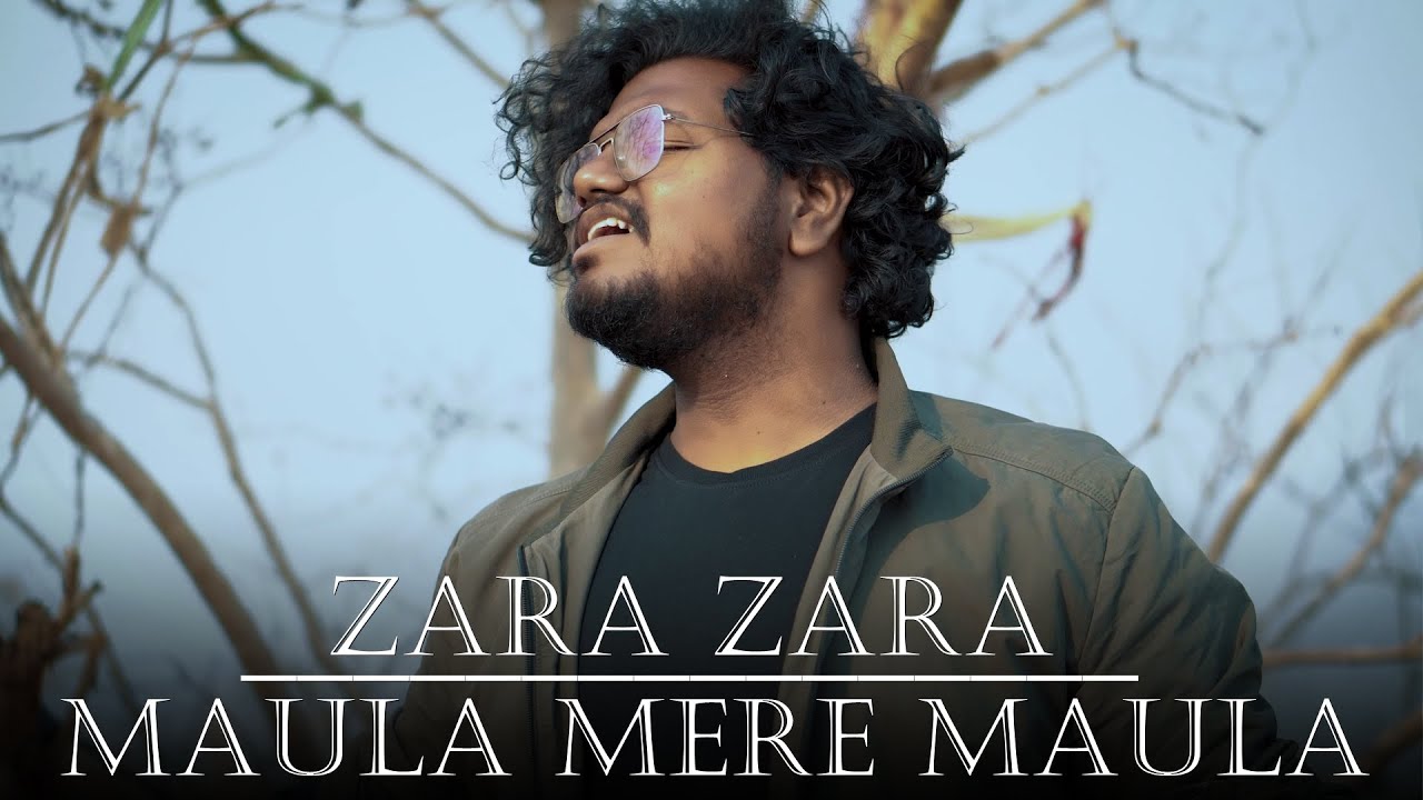 ZARA ZARA X MAULA MERE MAULA MASHUP | Ashutosh Dey | Harris Jayaraj | Pankaj Awasthi | Mithoon