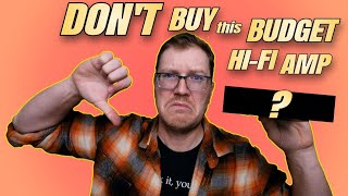 DON'T Buy This Budget Hi-Fi Amp! (there's better out there)