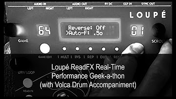 Loupé ReadFX Real-Time Performance Geek-a-thon (with Volca Drum Accompaniment)