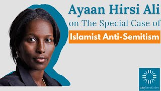 The Special Case of Islamist AntiSemitism  Ayaan Hirsi Ali ISGAP Oxford Address