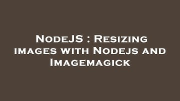 NodeJS : Resizing images with Nodejs and Imagemagick
