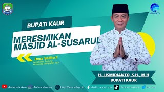 PERESMIAN MASJID AL SUSARUL DI DESA SELIKA II OLEH BUPATI KAUR