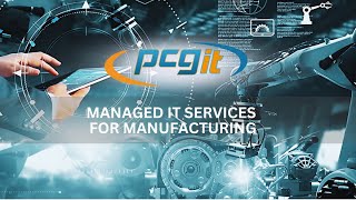 Managed IT Services for Manufacturing Companies