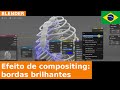🇧🇷 BLENDER - Bordas brilhantes (tutorial de composição com nodes)