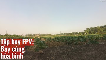 Tập bay FPV: Bay cùng hòa bình