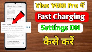 Vivo y400 Pro 5g fast charging setting | vivo y400 Pro me fast charging on kaise kare