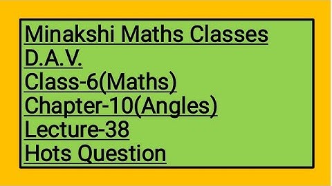 DAV Class-6 chapter-10(Angles) Lecture-38 Hots Question (Q-1,2)