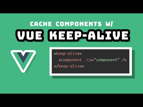 How Vue Keep Alive Can Improve Your App