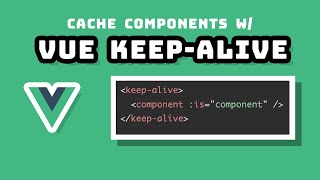 How Vue Keep Alive Can Improve Your App screenshot 2