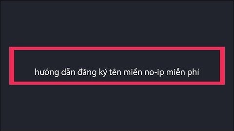 HƯỚNG DẪN ĐĂNG KÝ TÊN MIỀN CAMERA MIỄN PHÍ N0-IP | HIEU PHAM