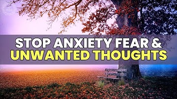 Recover from OCD | Stop Anxiety Panic Fear & Unwanted Thoughts | 852 Hz Relaxing Healing Music