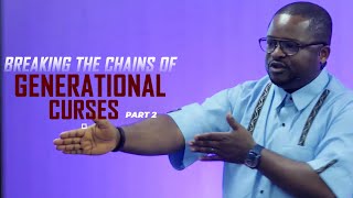 02/06/2024 | Breaking The Chains of Generational Curses- Part 2 | Rev Julius Sulle