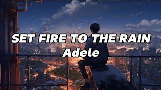 SET FIRE TO THE RAIN - Adele |  lirik lagu | @adele