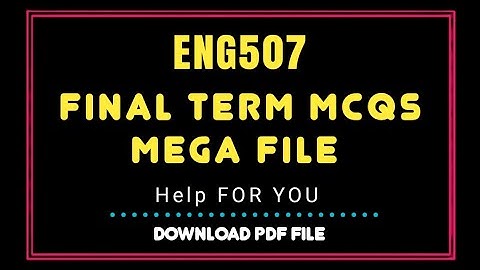 Eng507 final term Mcqs mega file/ Eng507 quizzes for final term /Eng507 final term mcqs