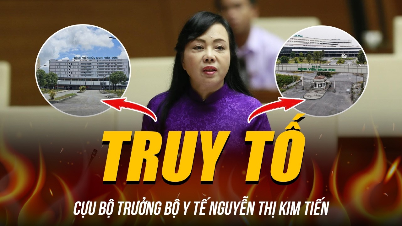 TRUY TỐ CỰU BỘ TRƯỞNG BỘ Y TẾ NGUYỄN THỊ KIM TIẾN, HƠN 800 TỶ BỐC HƠI VÀ CÚ TRƯỢT DÀI CỦA “NỮ TƯỚNG”