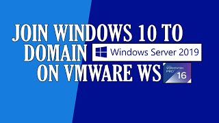 How to join Windows 10 client to Domain Windows Server 2019 on VMware Workstation