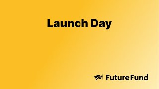 Launch Day - FutureFund Unscripted