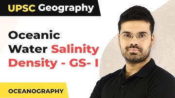 UPSC - Geography - Oceanography - Oceanic Water Salinity Density - GS- I | UPSC Geography