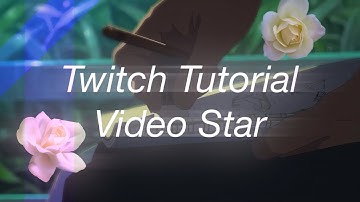 Twitch tutorial || Video Star