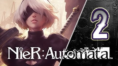 NieR: Automata Walkthrough Part 2 ((PS4)) English - No Commentary