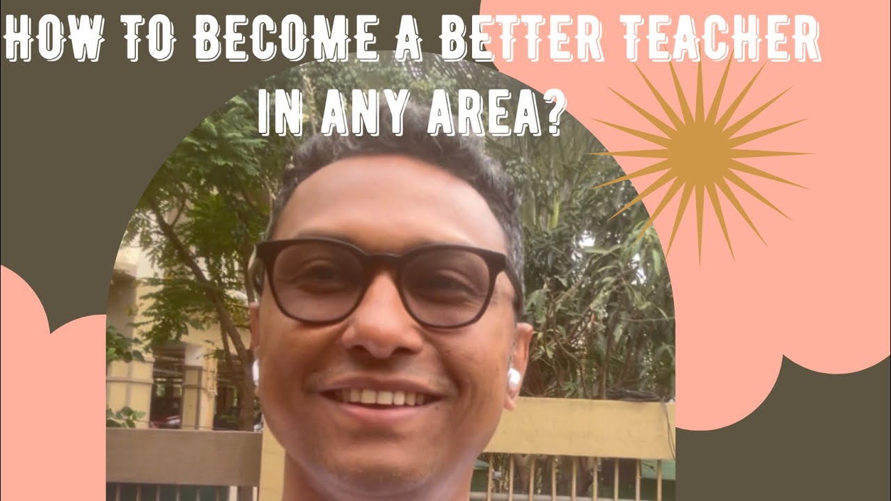 How to become a better teacher in a simpler way? | Is teaching ...