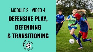 Module 2 | Video 4: Defensive Play, Defending & Transitioning
