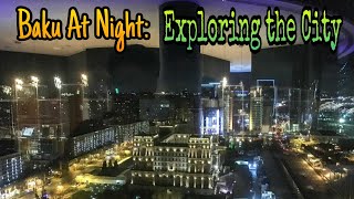 Baku At Night: Exploring the City P1 | Azerbaijan Travel | Pinoy Solo Travel | Baku Travel
