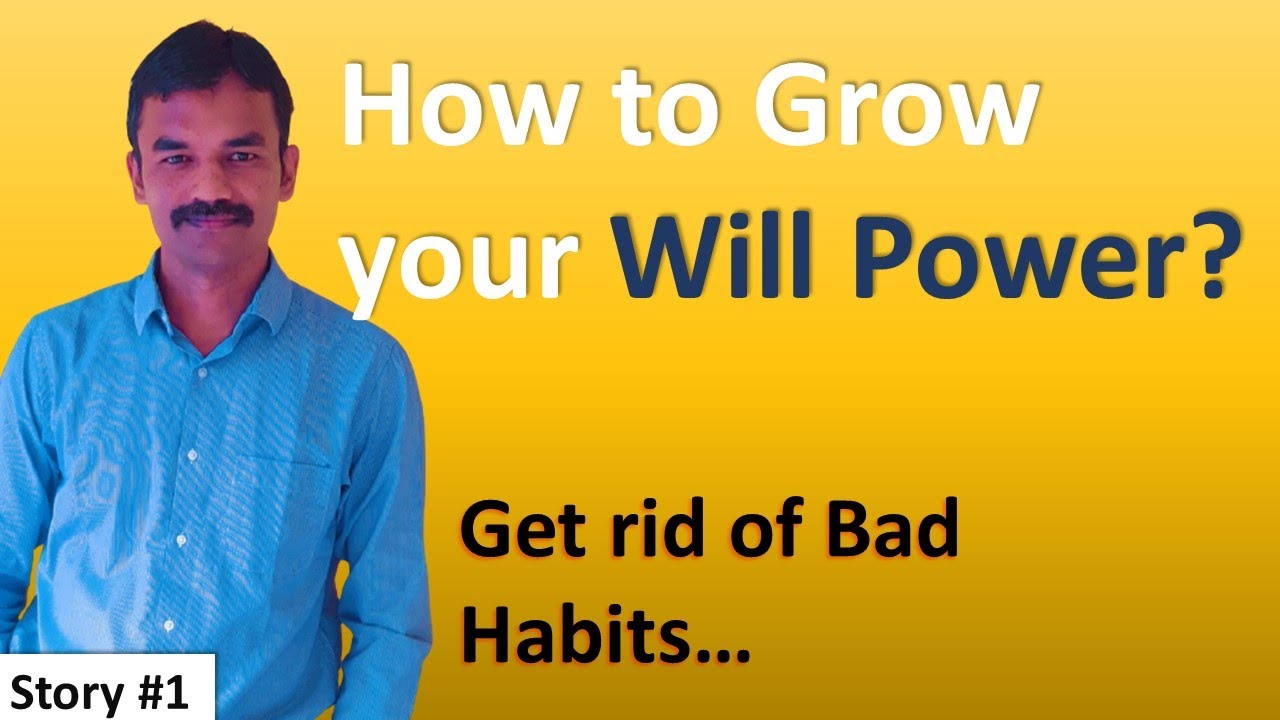 How to grow our will power & quit bad habits 