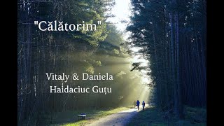 Video voorbeeld van "Vitaly & Daniela Haidaciuc Gutu "Calatorim"  [Official audio ]"