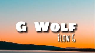 G WOLF - Flow G [ Lyrics ]