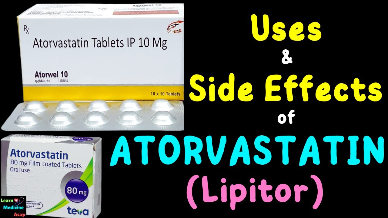 Atorvastatin (Lipitor) – Side Effects, Uses, Mechanism of Action, Dosage, Interactions, Warnings