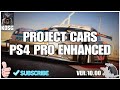 PROJECT CARS 1 PS4 PRO ENHANCED VER. 10.00 G29/Magnetic Shifters/Inverted Pedals/ Brake mod