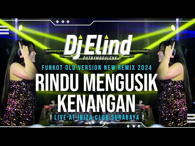 REMIX RINDU MENGUSIK KENANGAN FUNKOT 2024 | DJ ELIND LIVE AT IBIZA SURABAYA class=