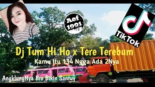 Dj India Tum Hi Ho x Tere Terebum Slow Angklung x Kamu Itu 1 3 4 Ngga Ada 2Nya Viral Tik Tok