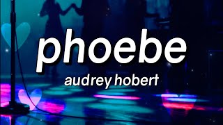 Audrey Hobert - Phoebe (Lyrics)