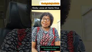 Ebola, Lassa ati Hanta Virus. Eniyan lo maa yera fun Kokoro Arun