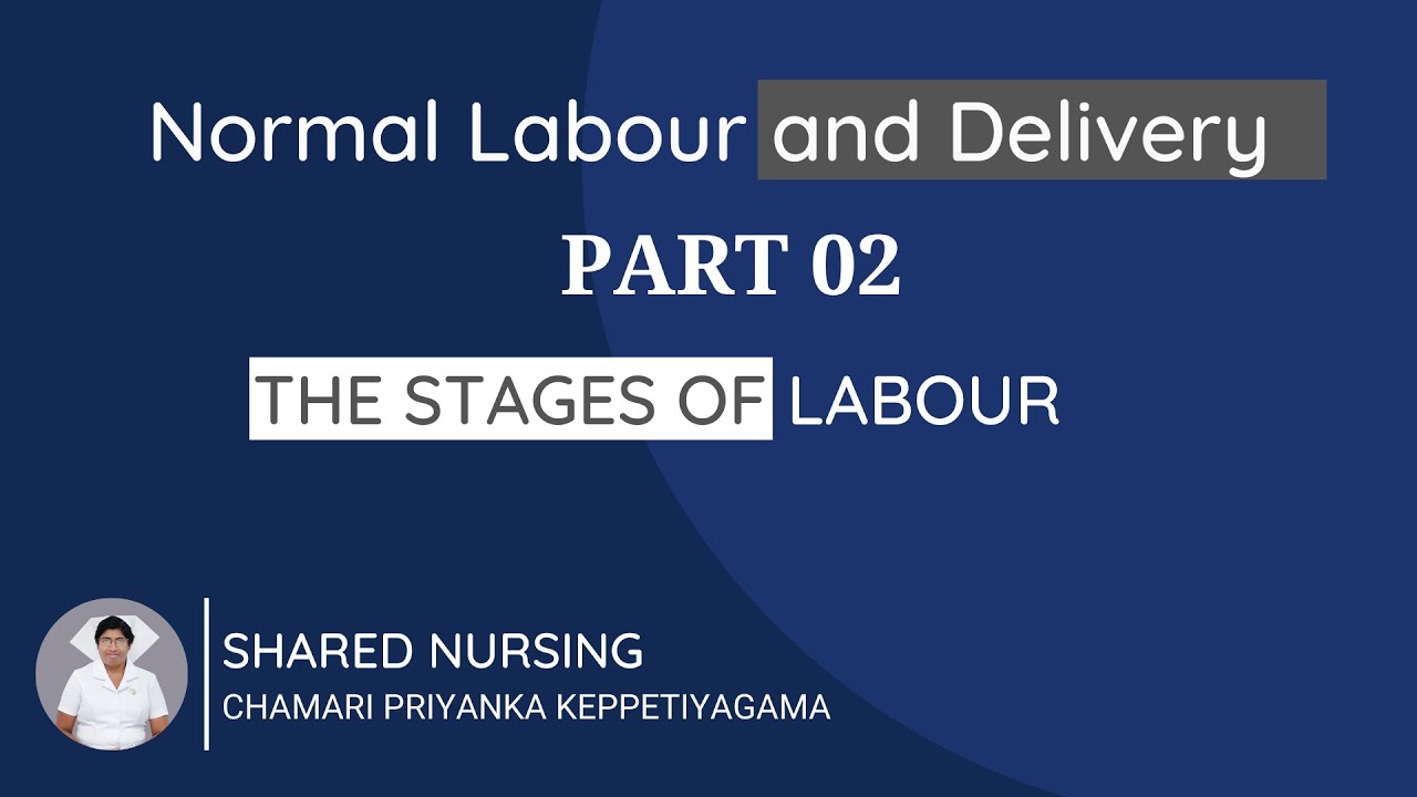 Normal Labour and Delivery (part 02) Stages of Labour - YouTube