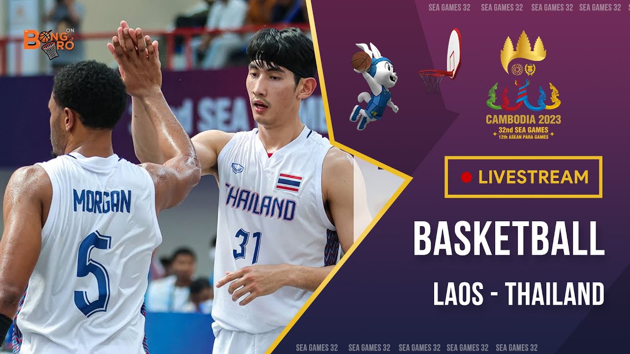 🔴 Livestream Lào - Thái Lan Bóng rổ nam Laos - Thailand Mens Basketball SEA Games 32