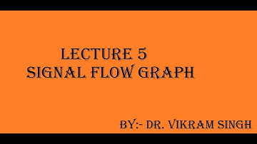 Lecture 5: Signal Flow Graph