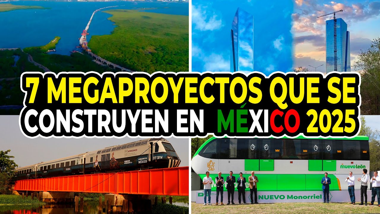 7 Megaproyectos que se Construyen en Mexico 2025