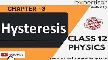Class12 Physics |  Hysterisis by Expertisor academy | Chapter 3